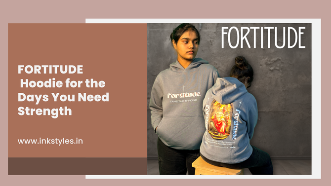 Fortitude-A-Hoodie-for-the-Days-You-Need-Strength Inkstyles